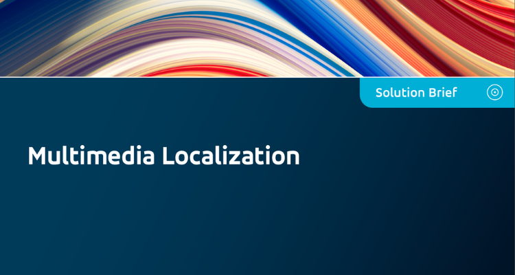 Multimedia Localization: Multilingual multimedia content from a single source – for e-learning courses, training initiatives, and brand communication