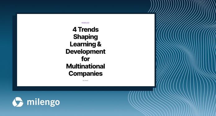 4 Trends Shaping Learning & Development for Multinational Companies